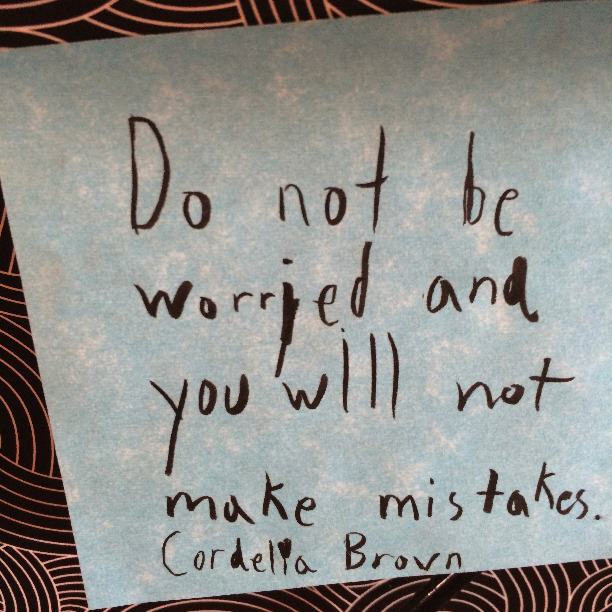 Do not be worried and you will not make mistakes.