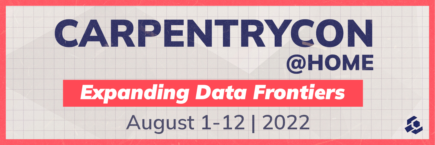 Registration is now open for CarpentryCon 2022: Expanding Data Frontiers happening 1-12 August 2022!